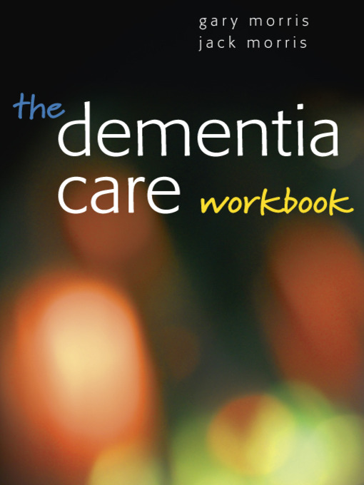 Title details for The Dementia Care Workbook by Gary Morris - Available